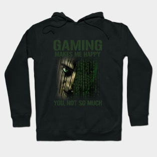 Gaming Makes Me Happy You Not So Much Hoodie